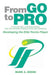 From Go to Pro - A Playing and Coaching Manual for the Aspiring Tennis Player (and Parents): Developing the Elite Tennis Player by Mark a. Beede