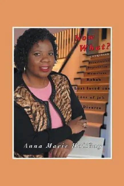 Now What? by Anna Marie Holiday