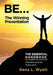BE... The Winning Presentation: The essential handbook to master the short list interview and win more work. by Dena L. Wyatt