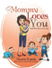 Mommy Loves You Just the Way You Are by Maura Rueda