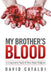 My Brother's Blood: A Comparative Study of Three Major Religions by David Cataldi