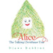Alice: The Talking Christmas Tree by Diane Robbins