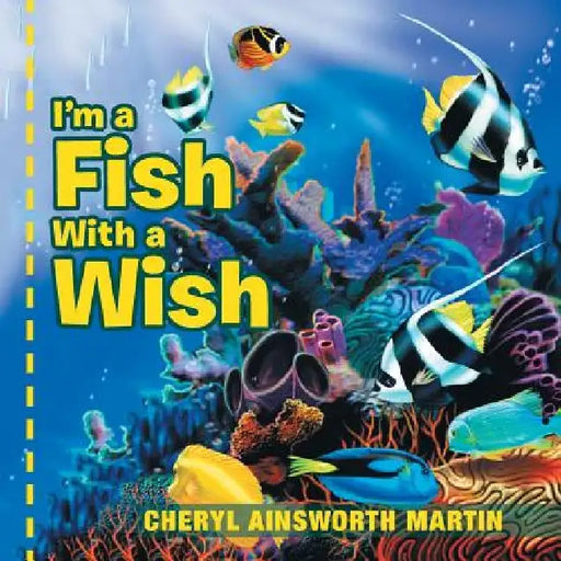 I'm a Fish With a Wish by Cheryl Ainsworth Martin