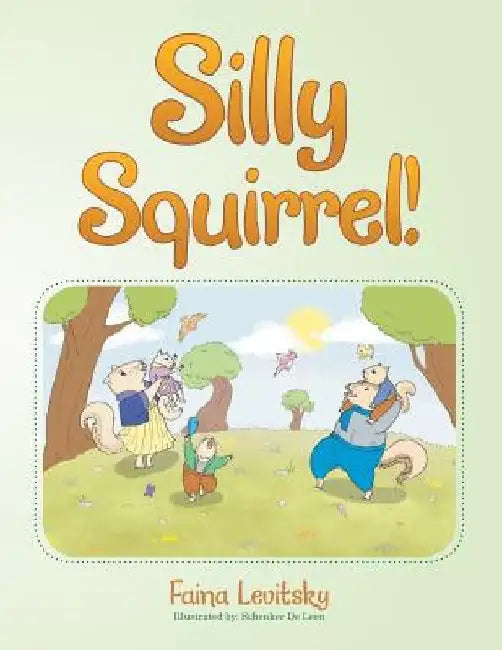 Silly Squirrel! by Faina Levitsky