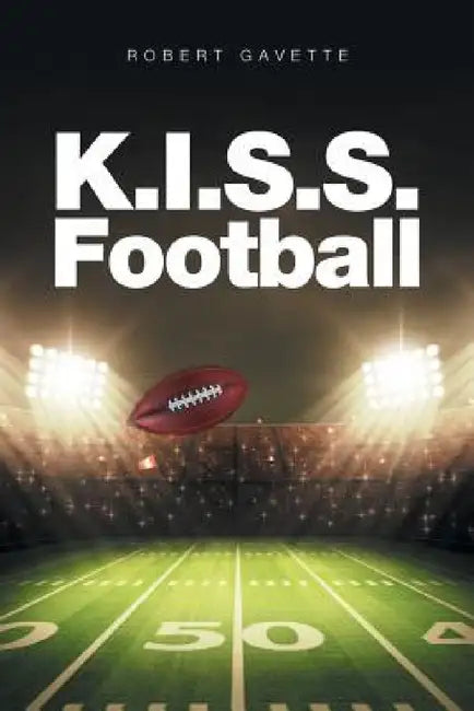 K.I.S.S. Football by Robert Gavette