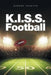K.I.S.S. Football by Robert Gavette