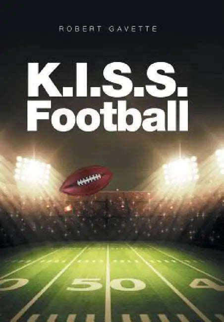 K.I.S.S. Football by Robert Gavette