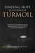 Finding Hope in This World of Turmoil: Let's Discover the Resurrection Power That Can Make Us Alive, Empower Us to Overcome the Limitations of This Re by Trevor Bartley