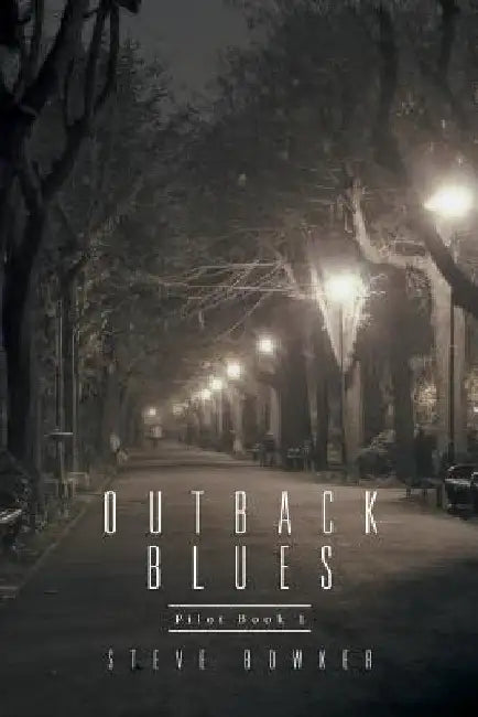 Outback Blues: Pilot Book 1 by Steve Bowker