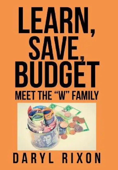 Learn, Save, Budget: Meet the "W" Family by Daryl Rixon