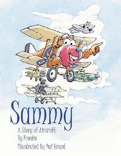 Sammy: A Story of Aircraft by Frostie