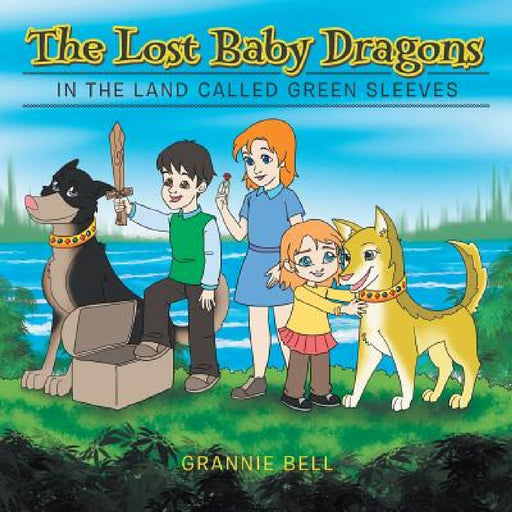 The Lost Baby Dragons: In the Land Called Green Sleeves by Grannie Bell