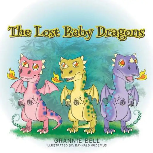 The Lost Baby Dragons by Grannie Bell
