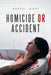 Homicide or Accident by Marcel James