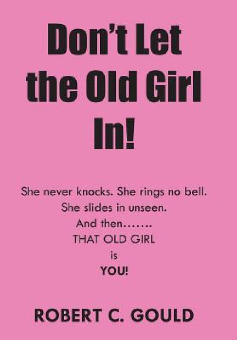 Don't Let the Old Girl In! by Robert C. Gould