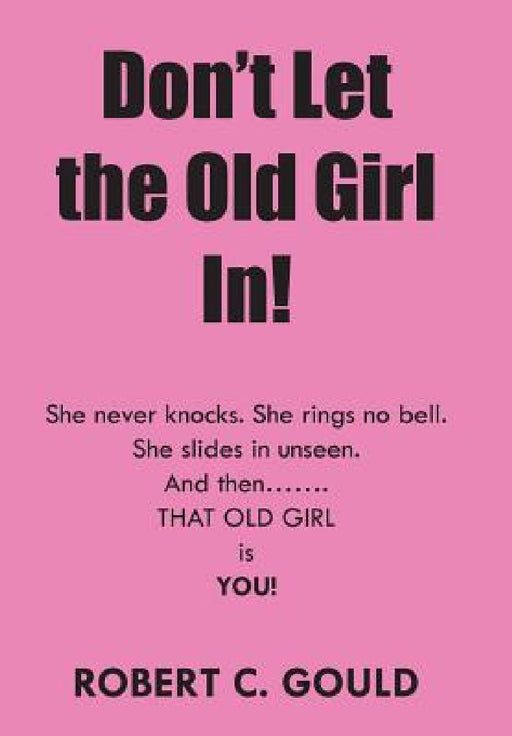 Don't Let the Old Girl In! by Robert C. Gould
