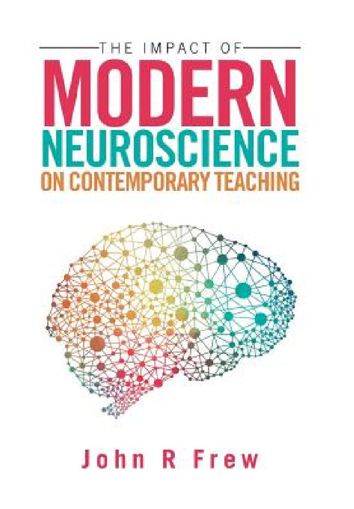 The Impact of Modern Neuroscience on Contemporary Teaching by John R. Frew