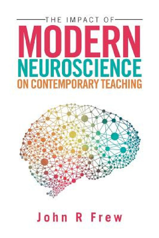 The Impact of Modern Neuroscience on Contemporary Teaching by John R. Frew