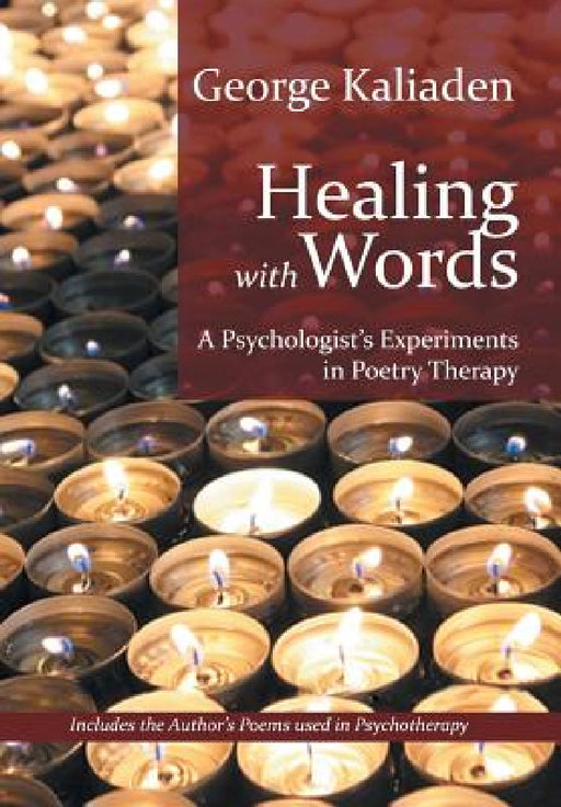 Healing with Words: A Psychologist's Experiments in Poetry Therapy by George Kaliaden