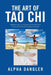 The Art of Tao Chi: Masters Log 1 to 12 Hours of the 24 Short Forms and Animal Correlated Stances by Alpha Dangler