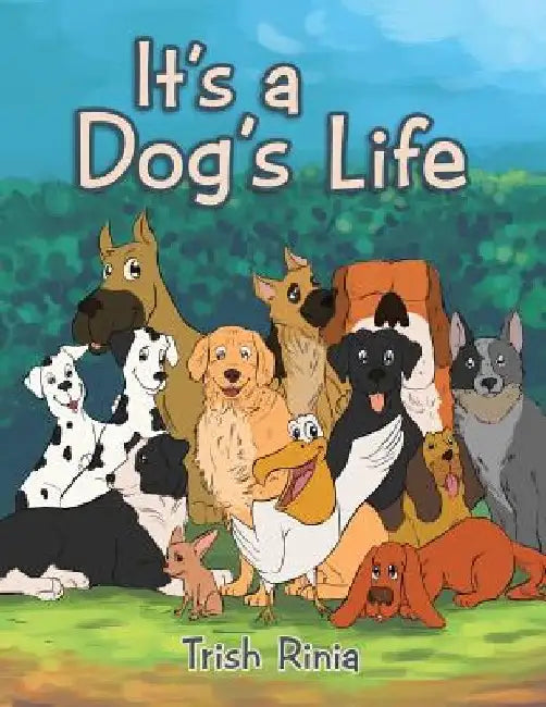 It's a Dog's Life by Trish Rinia