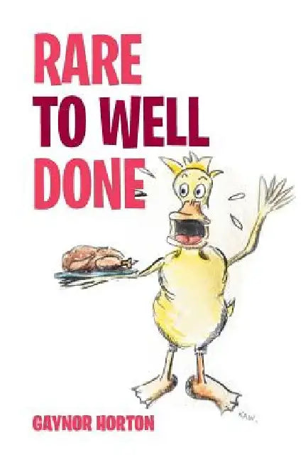 Rare to Well Done by Gaynor Horton