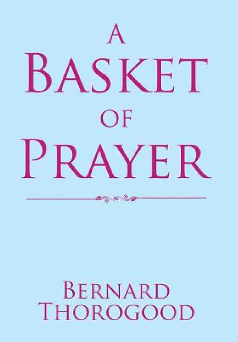 A Basket of Prayer by Bernard Thorogood