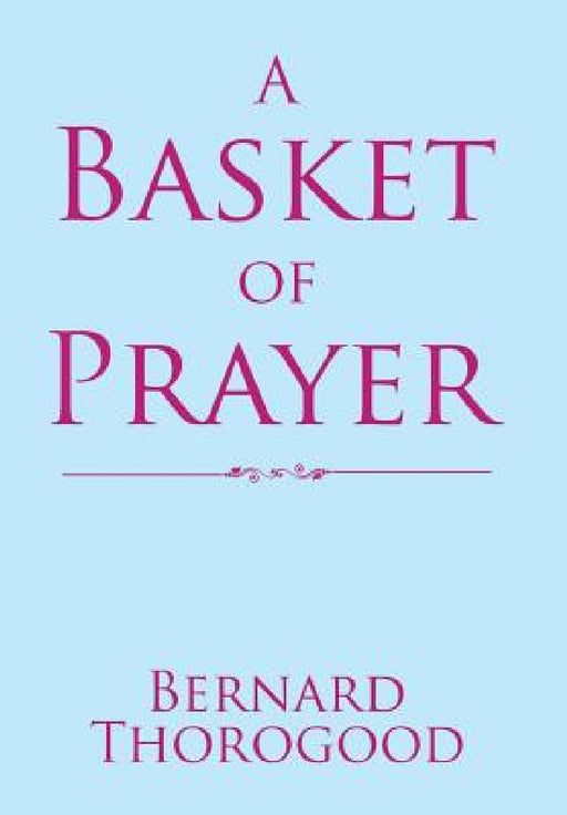 A Basket of Prayer by Bernard Thorogood