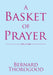 A Basket of Prayer by Bernard Thorogood