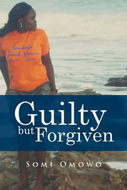 Guilty But Forgiven by Somi Omowo