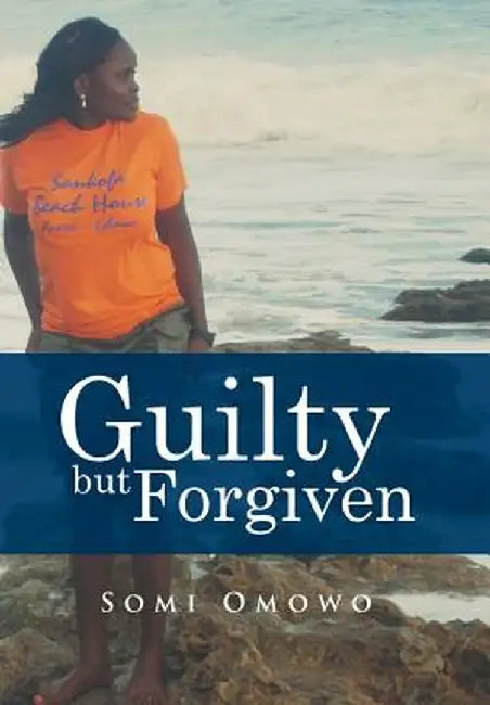 Guilty But Forgiven by Somi Omowo