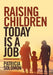 Raising Children Today Is a Job by Patricia Solomon