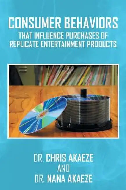 Consumer Behaviors That Influence Purchases of Replicate Entertainment Products by Dr Chris