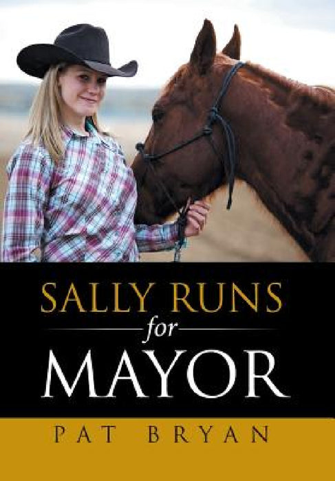 Sally Runs for Mayor by Pat Bryan