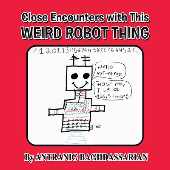 Close Encounters with This Weird Robot Thing by Antranig Baghdassarian