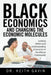 Black Economics and Changing the Economic Molecules: Looking Within and Understanding Economics in the African Community by Keith Gavin