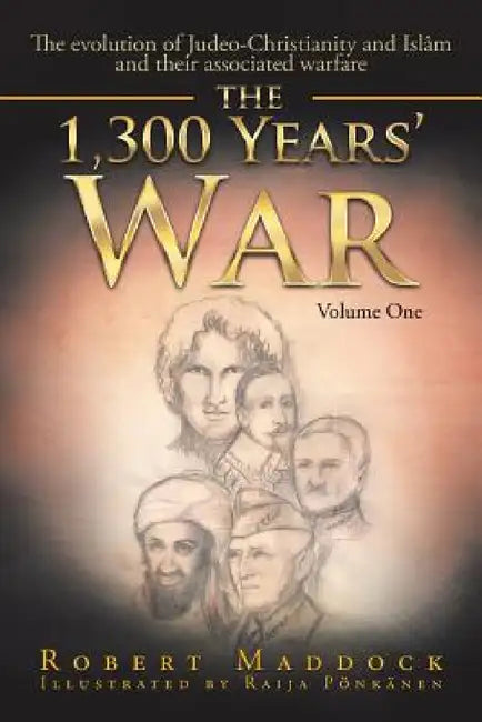The 1,300 Years' War: Volume One by Robert Maddock
