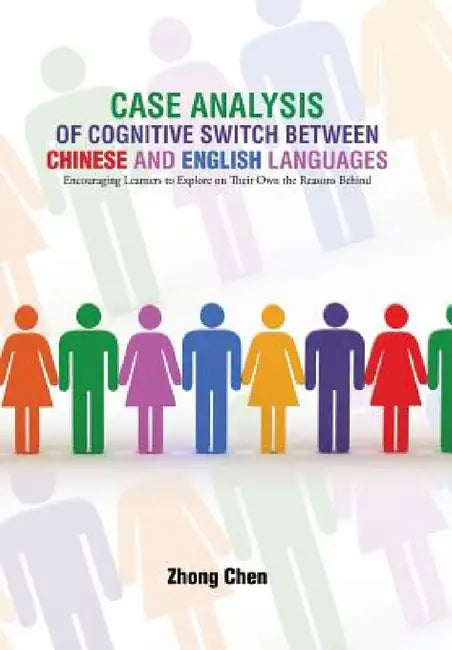 Case Analysis of Cognitive Switch Between Chinese and English Languages: Encouraging Learners to Explore on Their Own the Reasons Behind by Zhong Chen