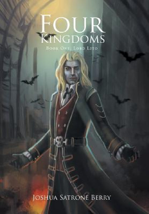 Four Kingdoms: Book One: Lord Lito by Joshua Satrone Berry
