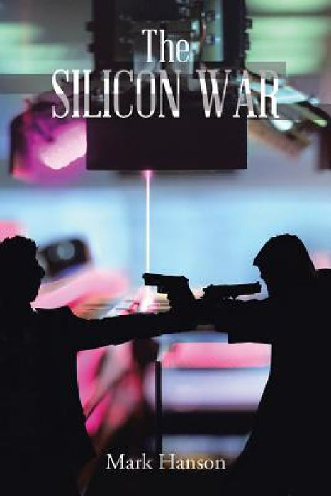 The Silicon War by Mark Hanson