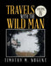 Travels with the Wild Man Volume IV by Timothy M. Nugent