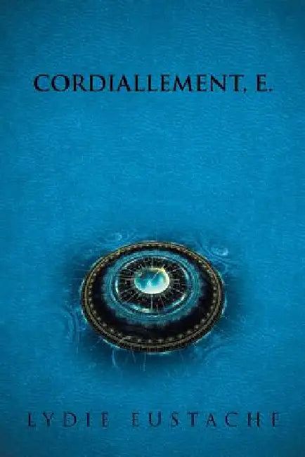 Cordiallement, E. by Eustache, Lydie