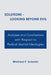 Solutions: Looking Beyond Evil by Winfried F. Schmitz