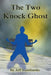 The Two-Knock Ghost by Jeff Lombardo