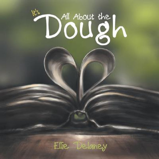 It's All About the Dough by Ellie Delaney