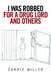 I Was Robbed for a Drug Lord and Others by Carrie Miller