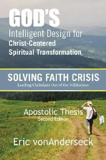 God's Intelligent Design for Christ-Centered Spiritual Transformation: Faith Crisis by Eric Vonanderseck