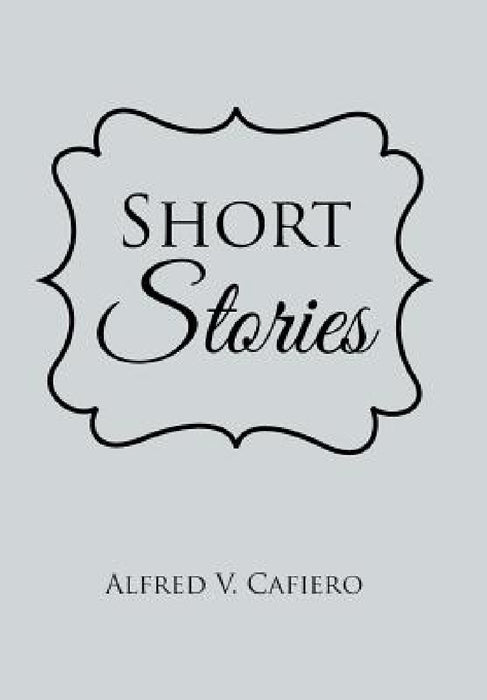 Short Stories by Alfred V. Cafiero