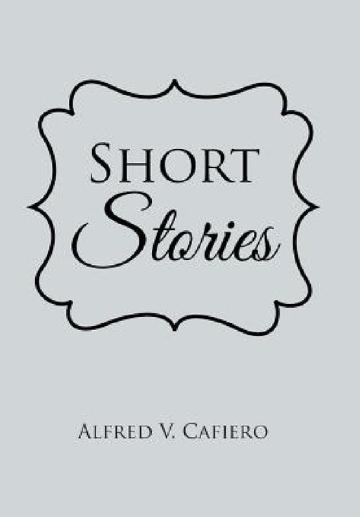 Short Stories by Alfred V. Cafiero