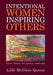 Intentional Women Inspiring Others: Stories, Poems, Art, Quotes, Leadership by Lille' McGhee Queen